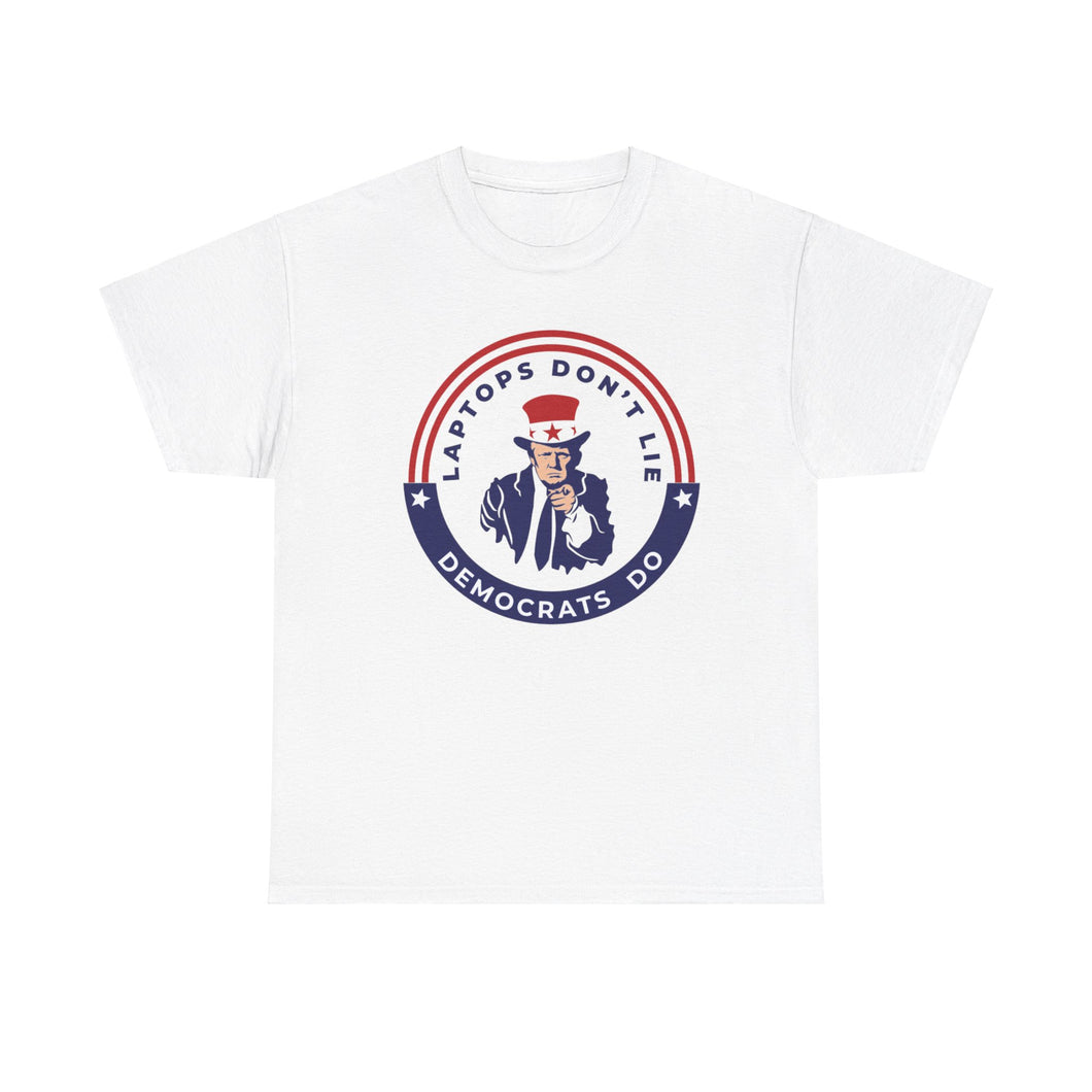 Laptops Don't Lie Democrats Do Cotton T-Shirt, President Donald Trump Tee, American Presidential Election Shirt, Political shirt, Patriotic